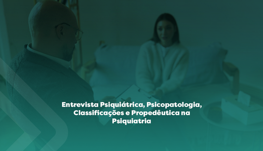 Entrevista Psiquiátrica, Psicopatologia, Classificações e Propedêutica na Psiquiatria